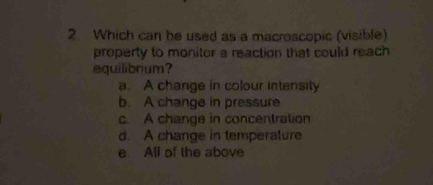 2. which can be used as a macroscopic (visible) property to monitor a r…