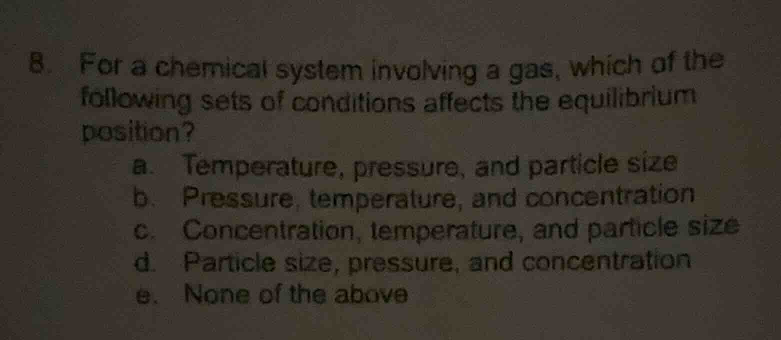 8. for a chemical system involving a gas, which of the following sets o…