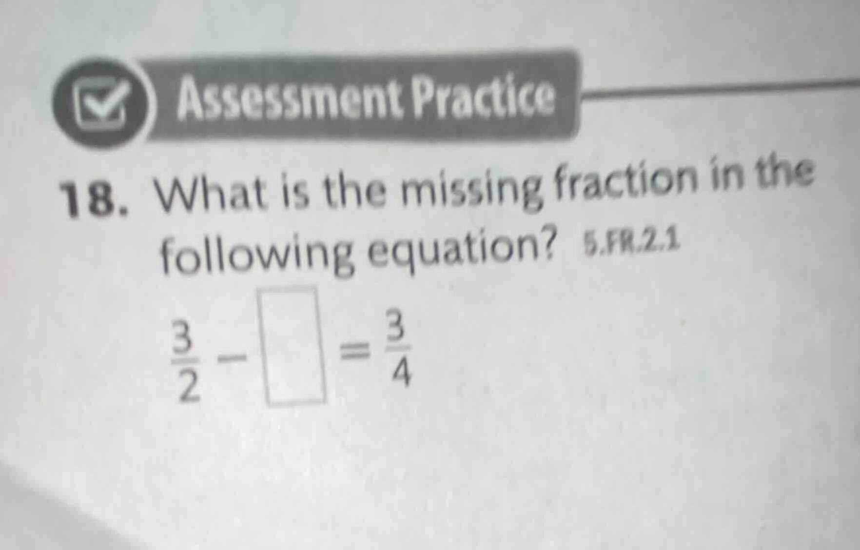 assessment practice 18. what is the missing fraction in the following e…