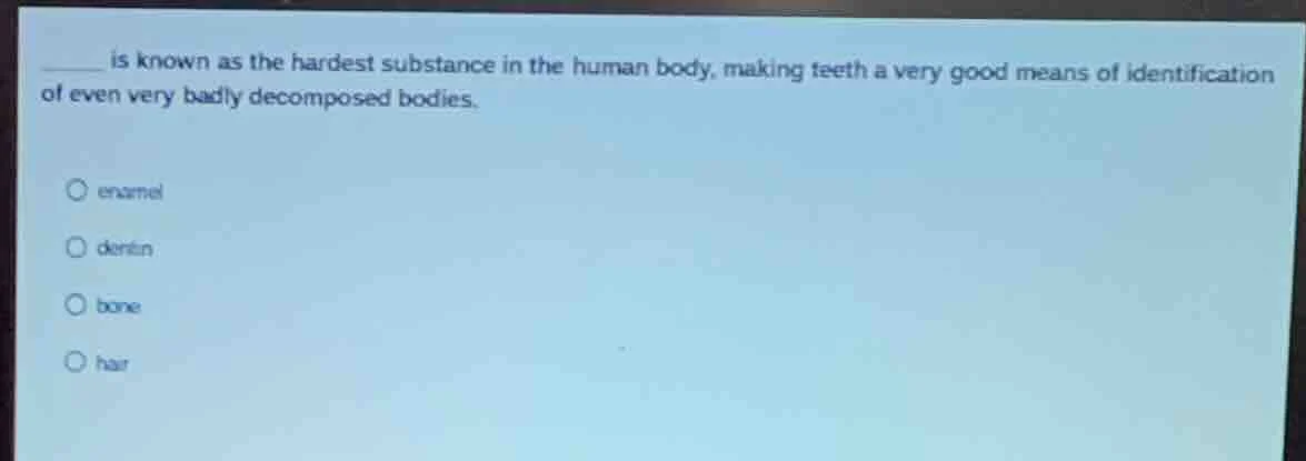 ____ is known as the hardest substance in the human body, making teeth …