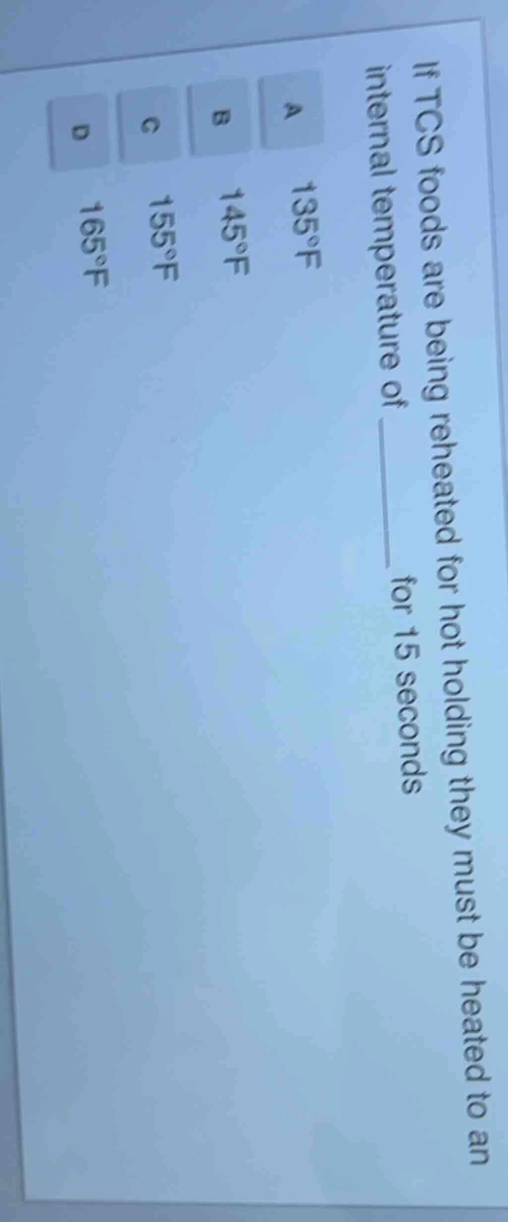 if tcs foods are being reheated for hot holding they must be heated to …