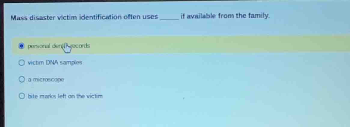 mass disaster victim identification often uses ____ if available from t…
