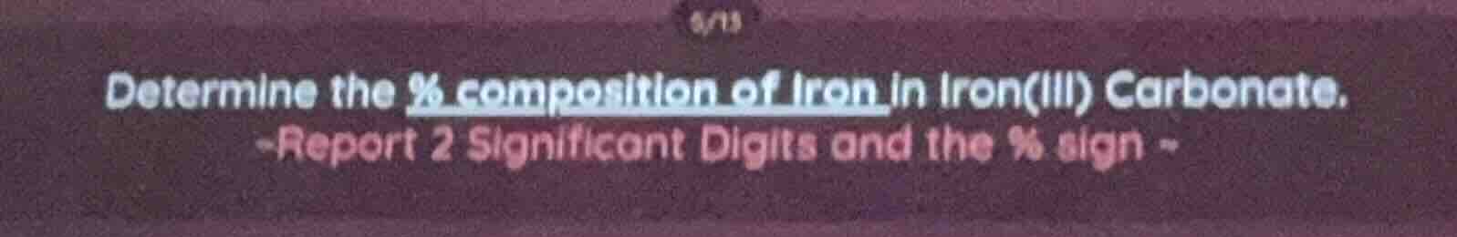 determine the % composition of iron in iron(iii) carbonate. ~report 2 s…