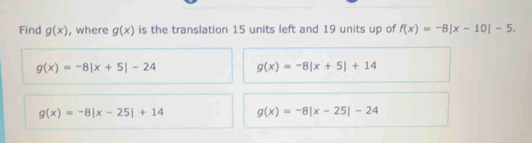 find g(x), where g(x) is the translation 15 units left and 19 units up …