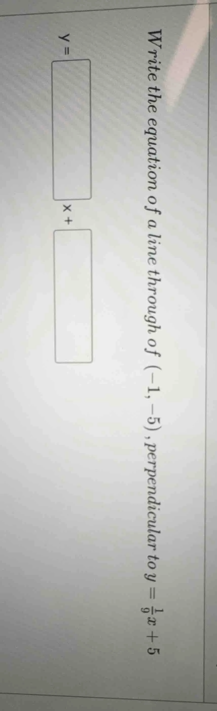 write the equation of a line through of (-1,-5), perpendicular to $y = …