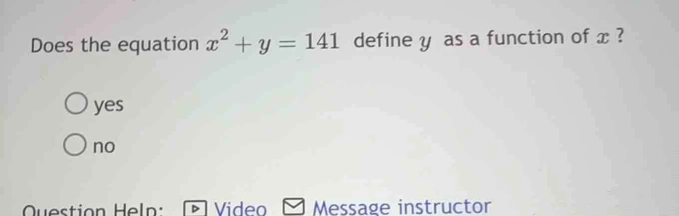 does the equation $x^2 + y = 141$ define $y$ as a function of $x$? \\bi…
