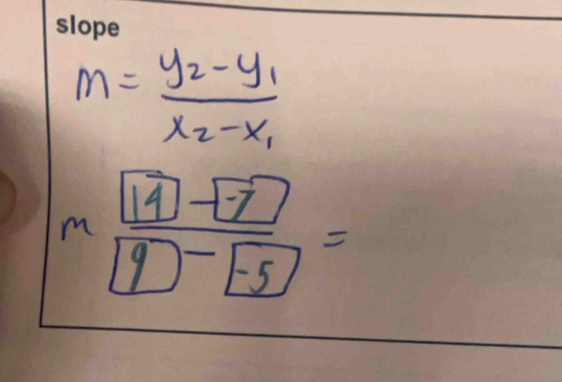 slope $m = \\frac{y_2 - y_1}{x_2 - x_1}$ $m = \\frac{14 - (-7)}{9 - (-5…