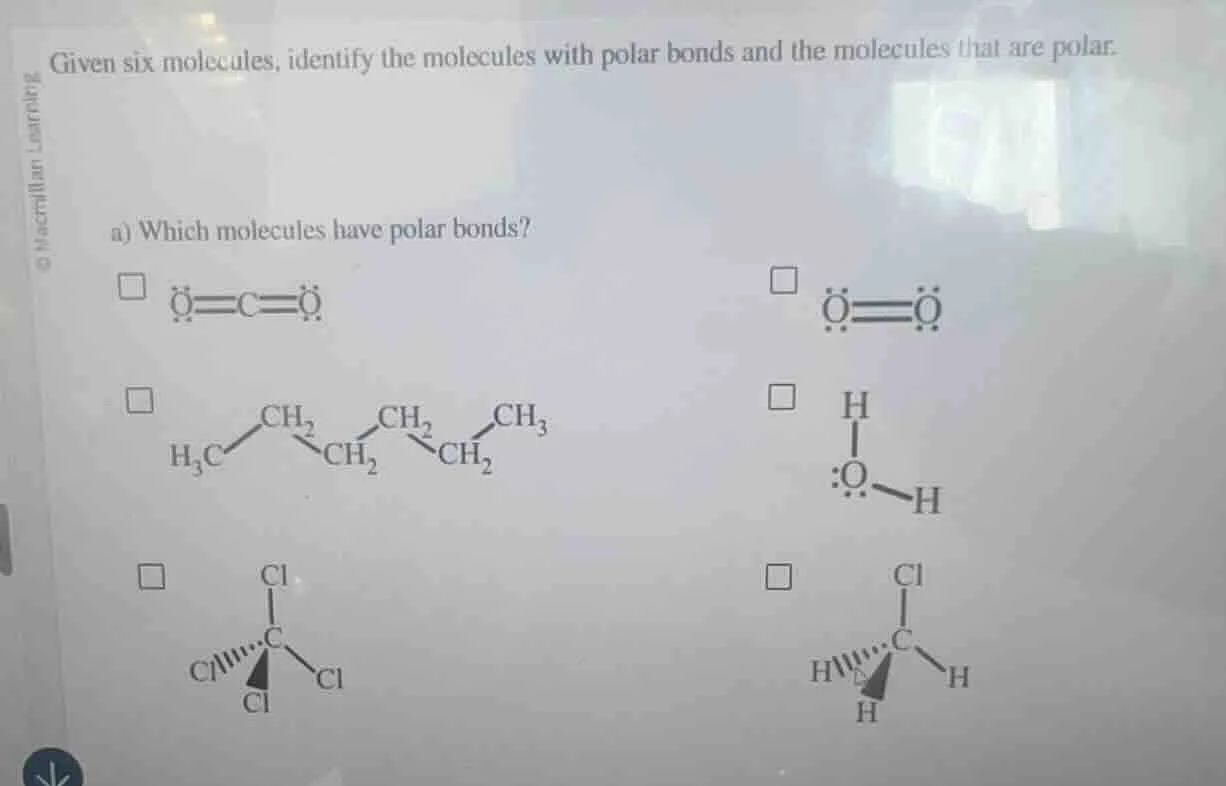 given six molecules, identify the molecules with polar bonds and the mo…