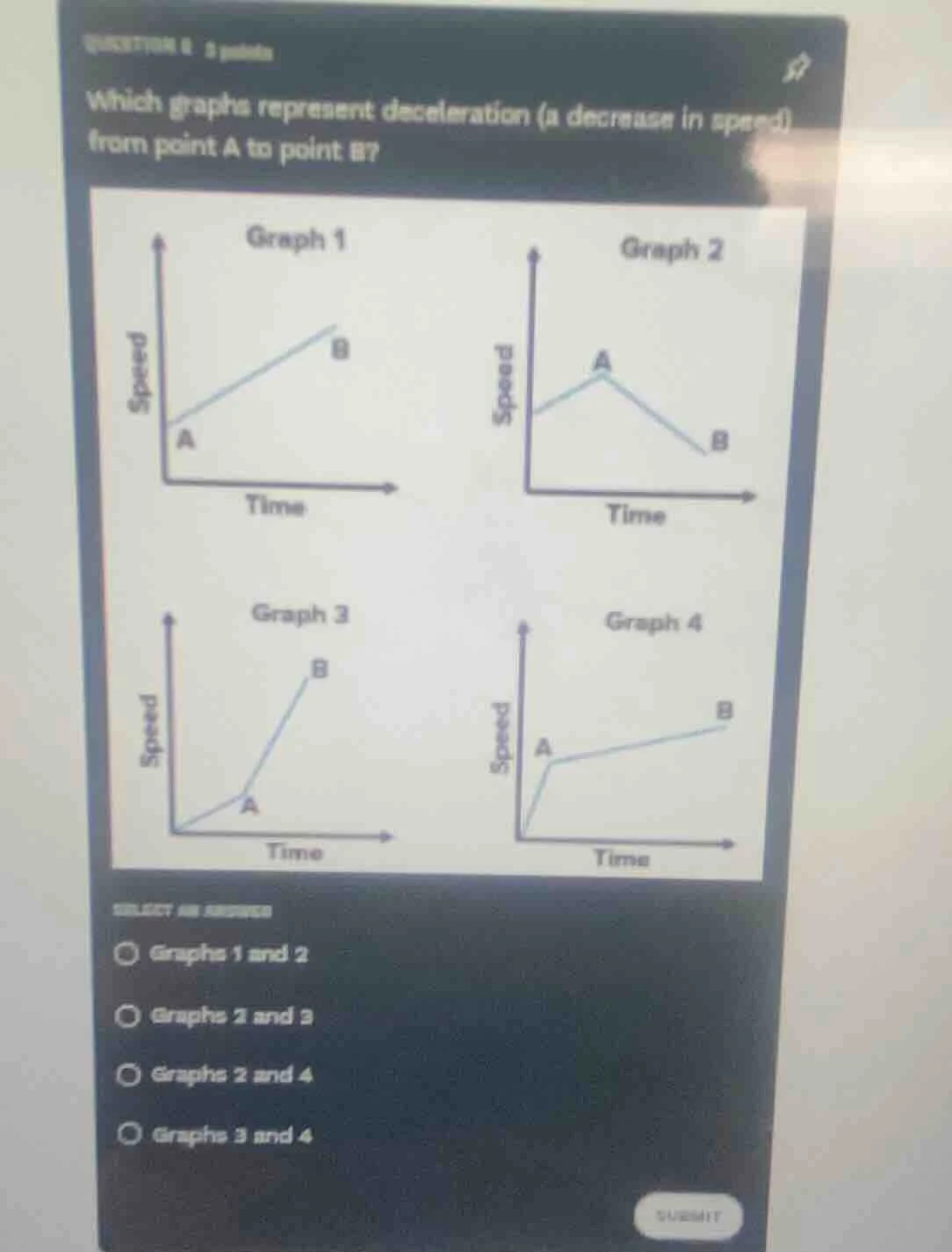 question 8 3 points which graphs represent deceleration (a decrease in …