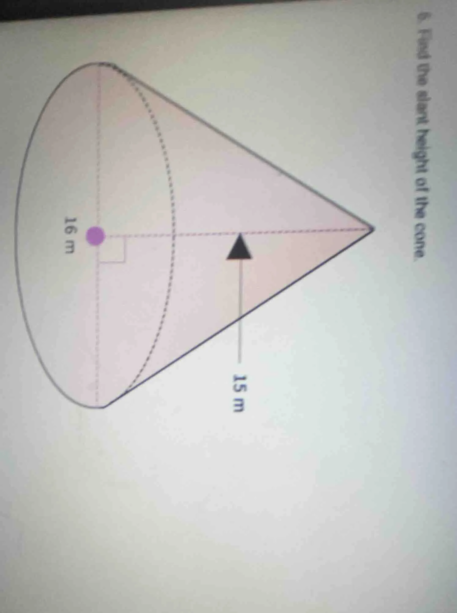 6. find the slant height of the cone. (with a diagram of a cone showing…