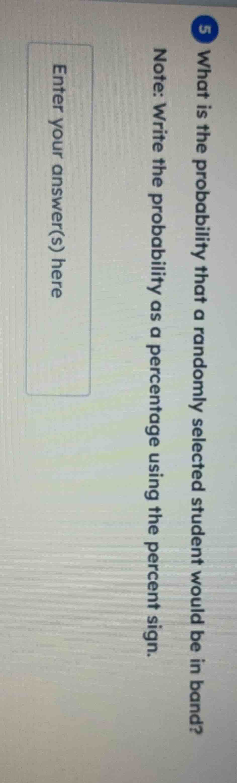 5 what is the probability that a randomly selected student would be in …
