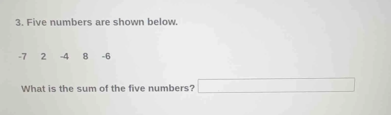 3. five numbers are shown below. -7 2 -4 8 -6 what is the sum of the fi…