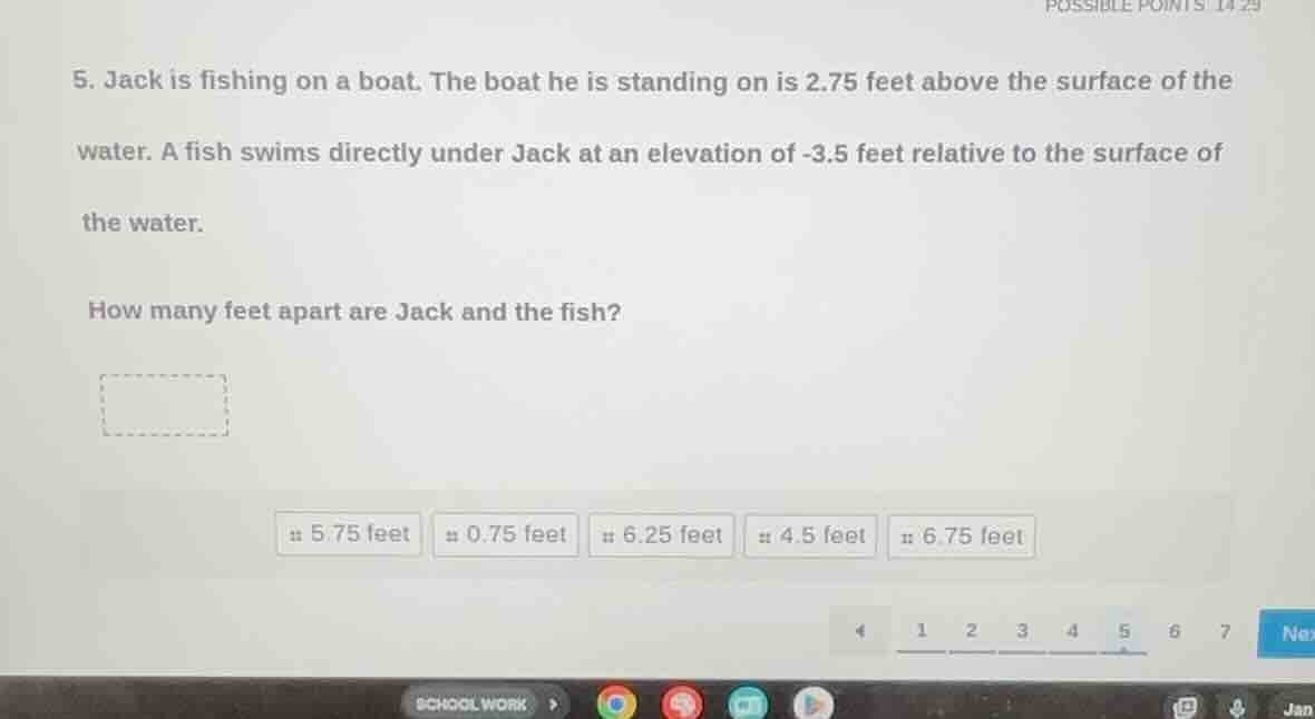 5. jack is fishing on a boat. the boat he is standing on is 2.75 feet a…