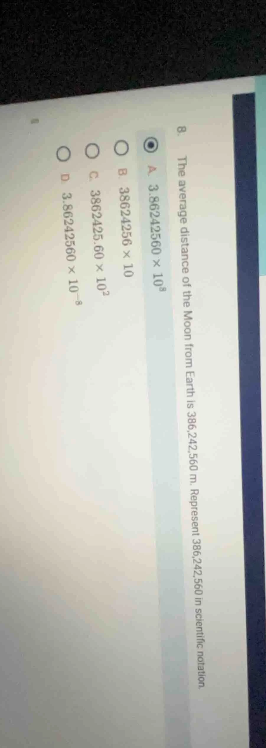 8. the average distance of the moon from earth is 386,242,560 m. repres…