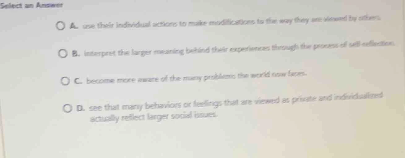 select an answer a. use their individual actions to make modifications …