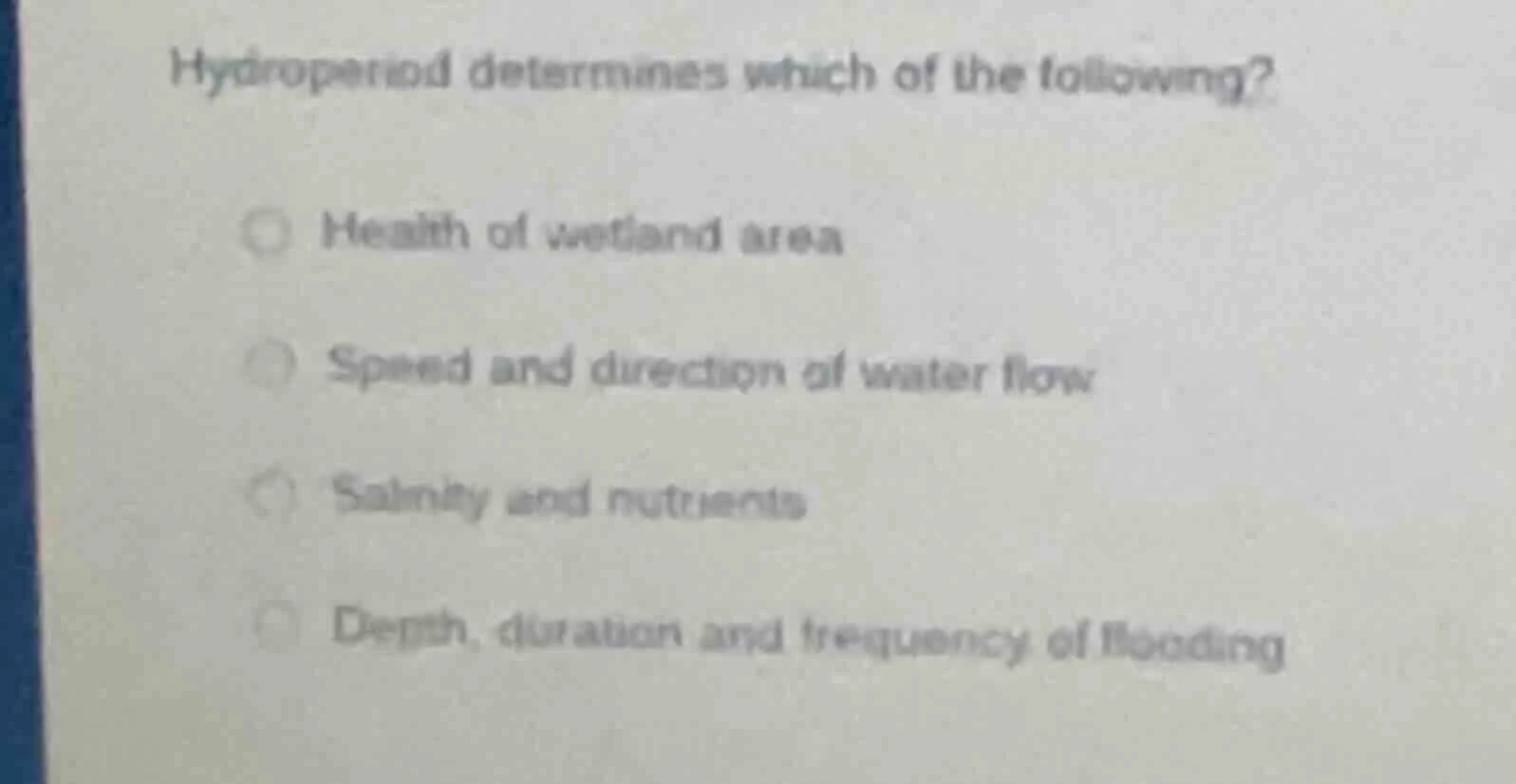 hydroperiod determines which of the following? health of wetland area s…