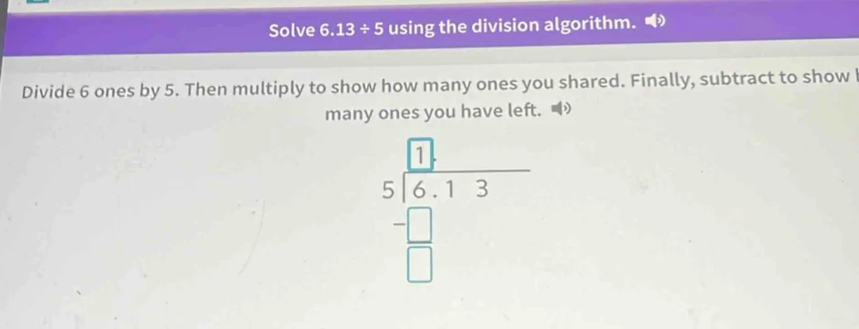 solve $6.13 \\div 5$ using the division algorithm. divide 6 ones by 5. …