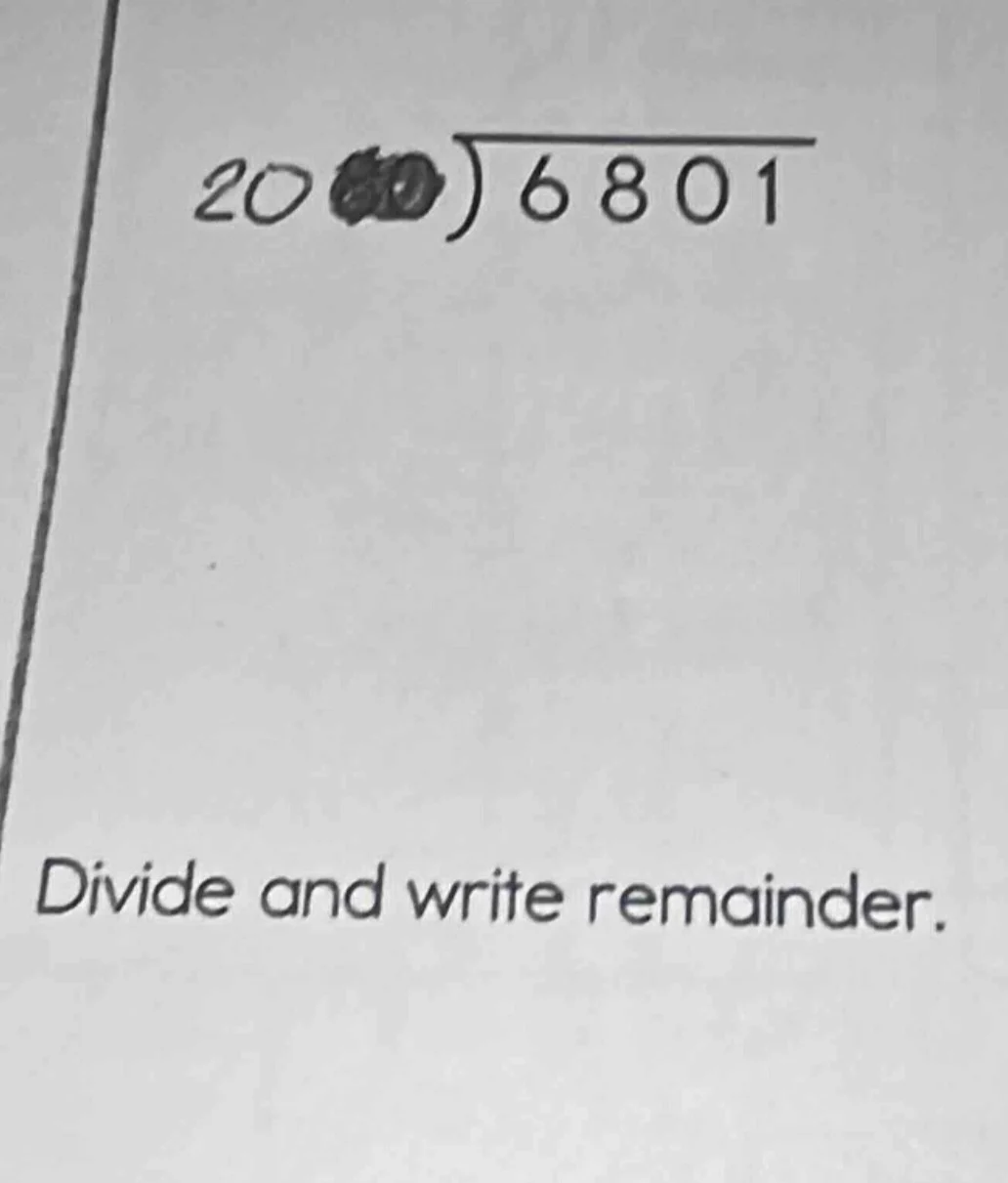 20 ) 6801 divide and write remainder.