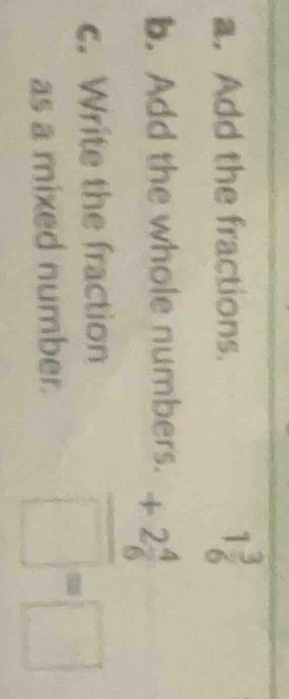 a. add the fractions. \\(1\\frac{3}{6}\\)\ b. add the whole numbers. \\…