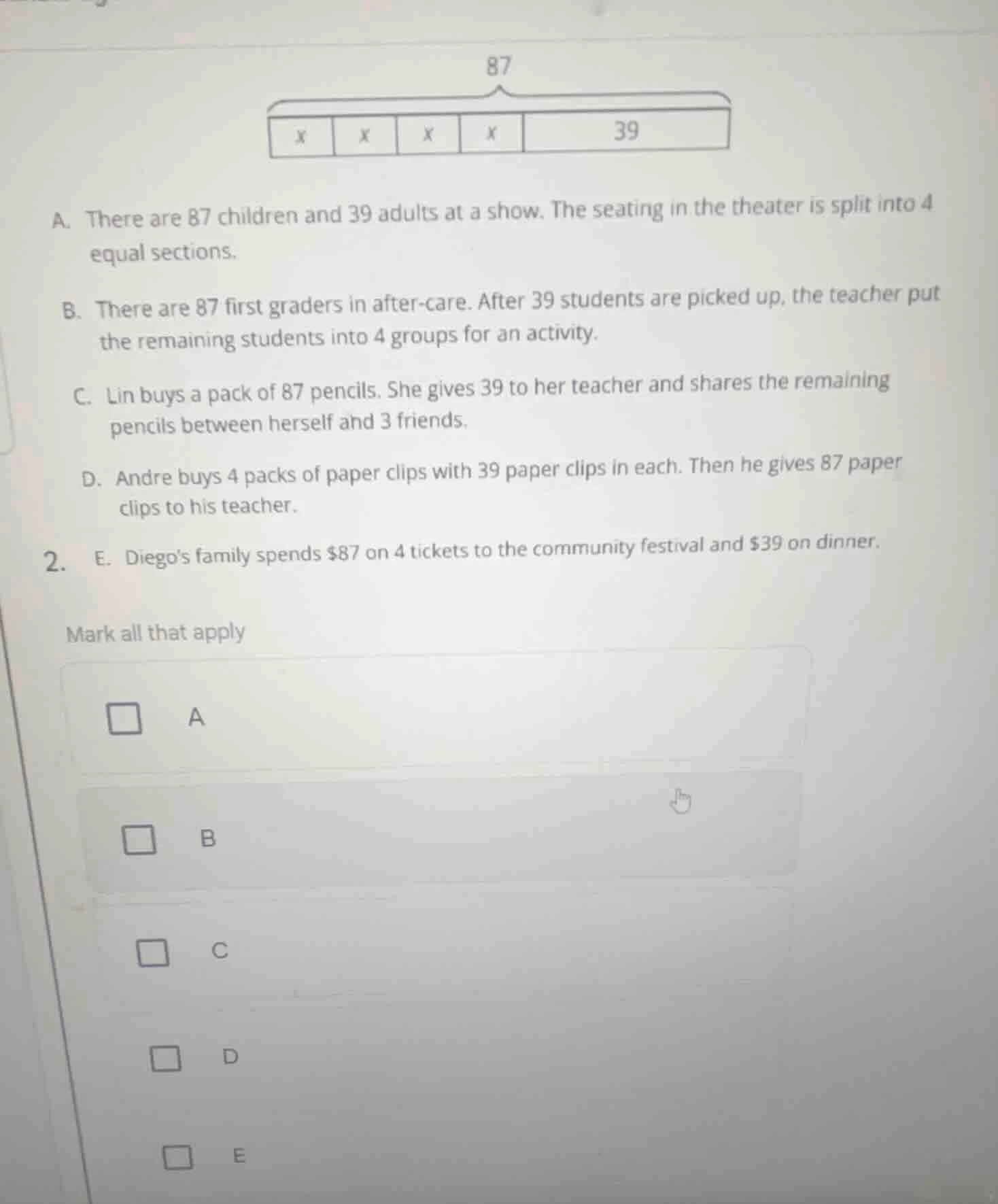 87 x x x x 39 a. there are 87 children and 39 adults at a show. the sea…