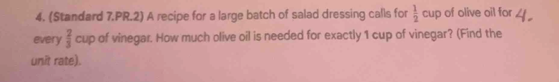 4. (standard 7.pr.2) a recipe for a large batch of salad dressing calls…