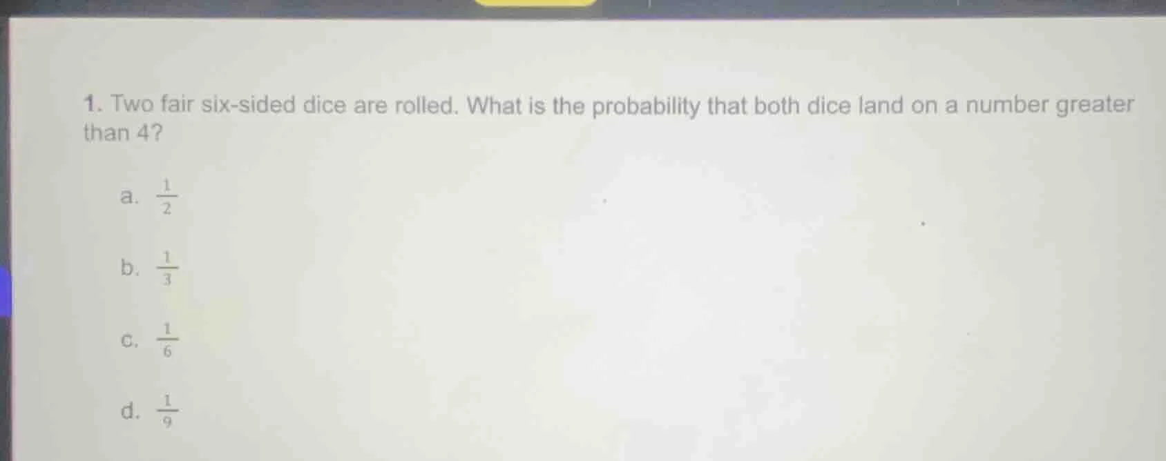 1. two fair six - sided dice are rolled. what is the probability that b…