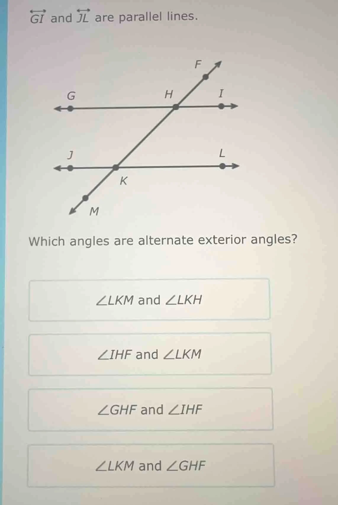→gi and →jl are parallel lines. which angles are alternate exterior ang…