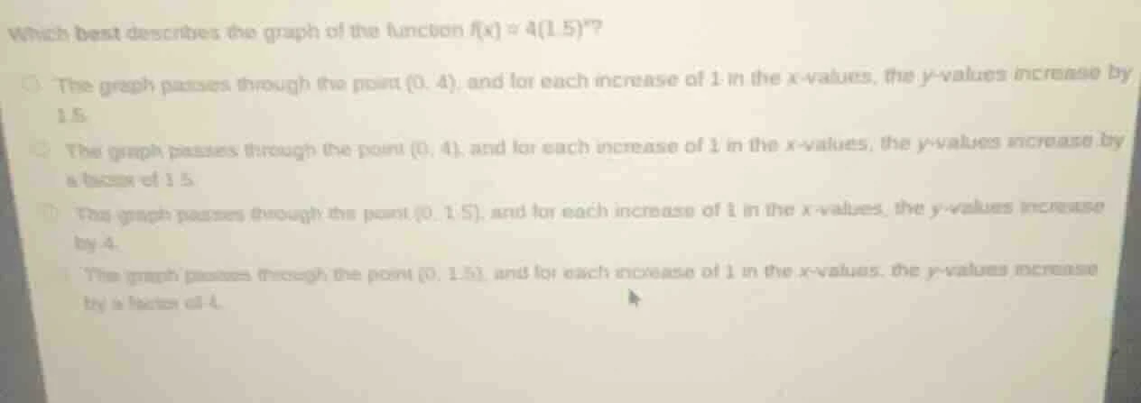 which best describes the graph of the function $f(x) = 4(1.5)^x$? - the…