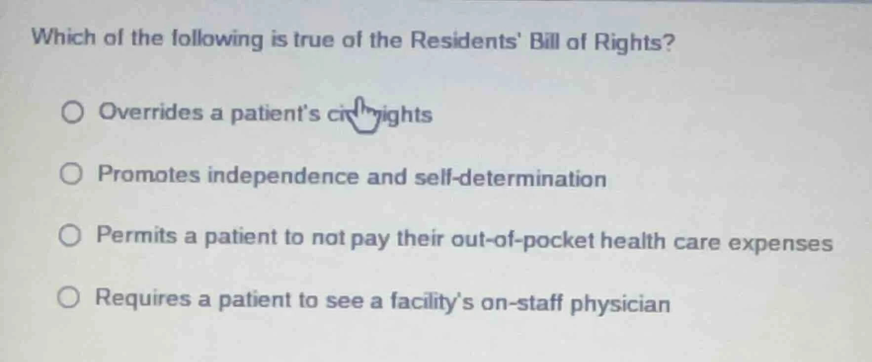 which of the following is true of the residents bill of rights? ○ overr…