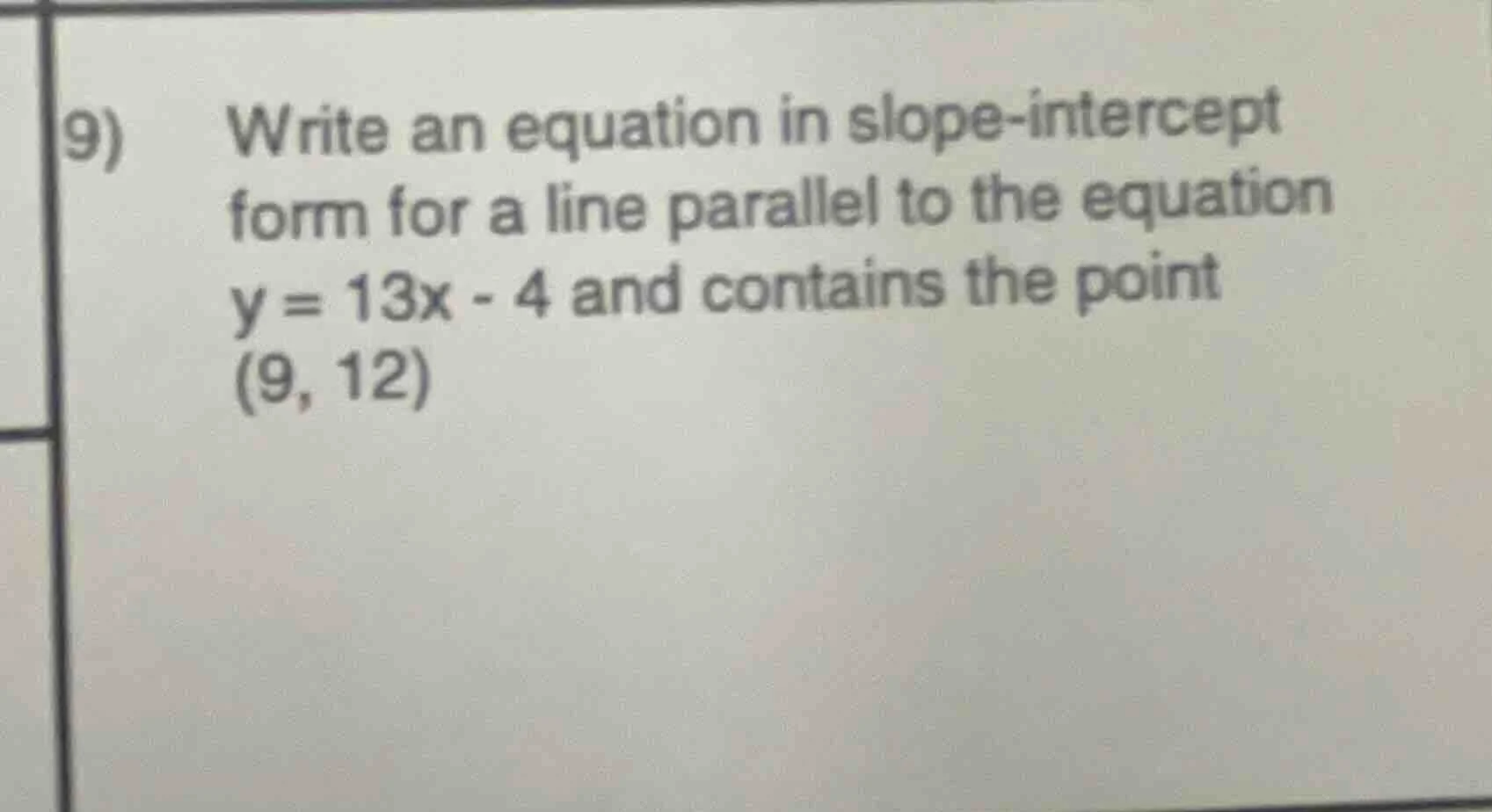 9) write an equation in slope-intercept form for a line parallel to the…