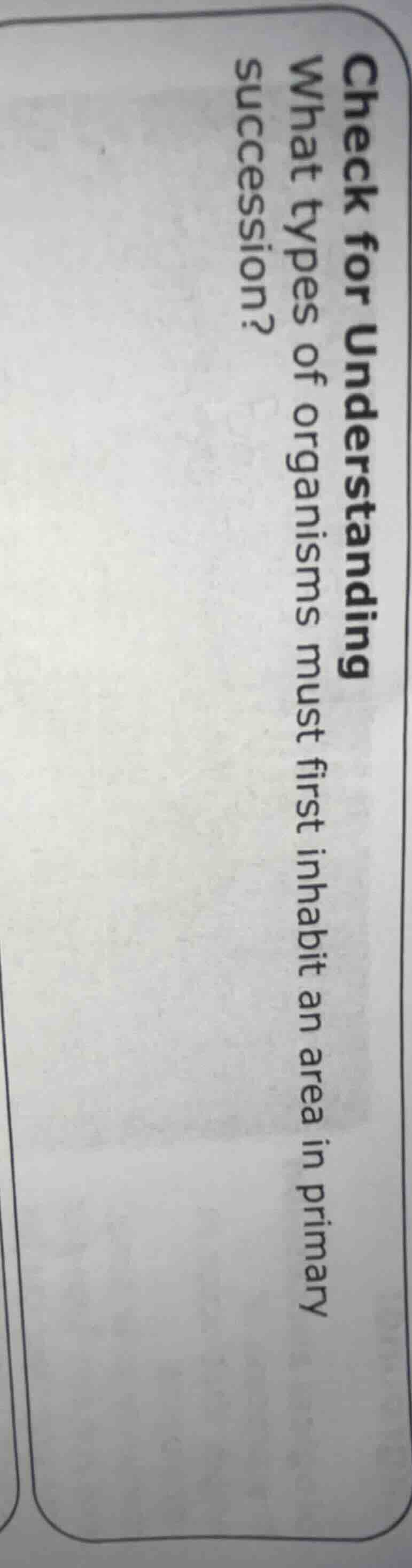 check for understanding what types of organisms must first inhabit an a…