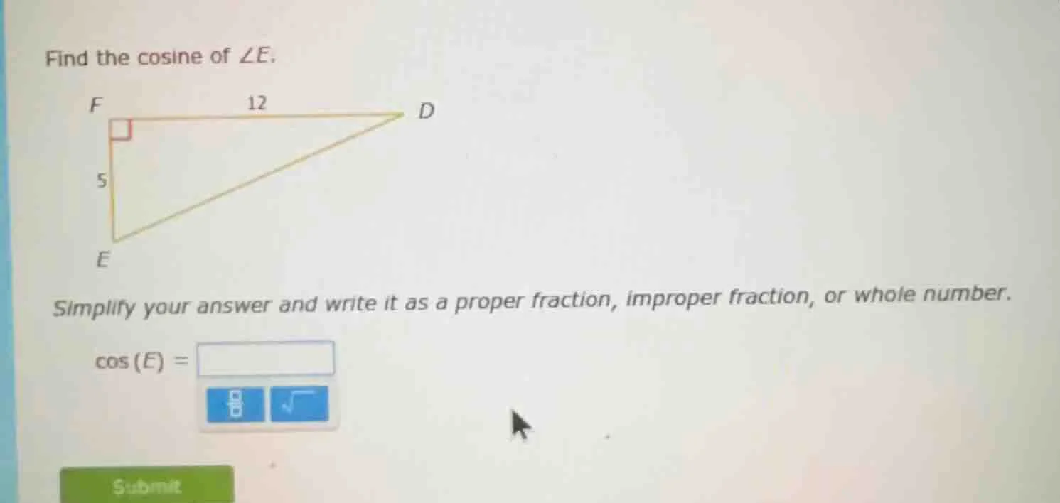 find the cosine of ∠e. f 12 d 5 e simplify your answer and write it as …