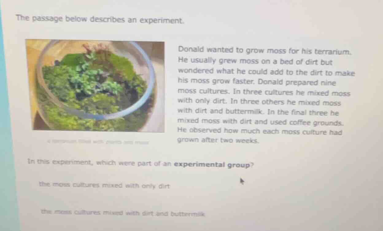 the passage below describes an experiment. donald wanted to grow moss f…