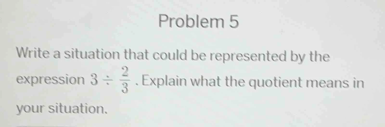 problem 5 write a situation that could be represented by the expression…