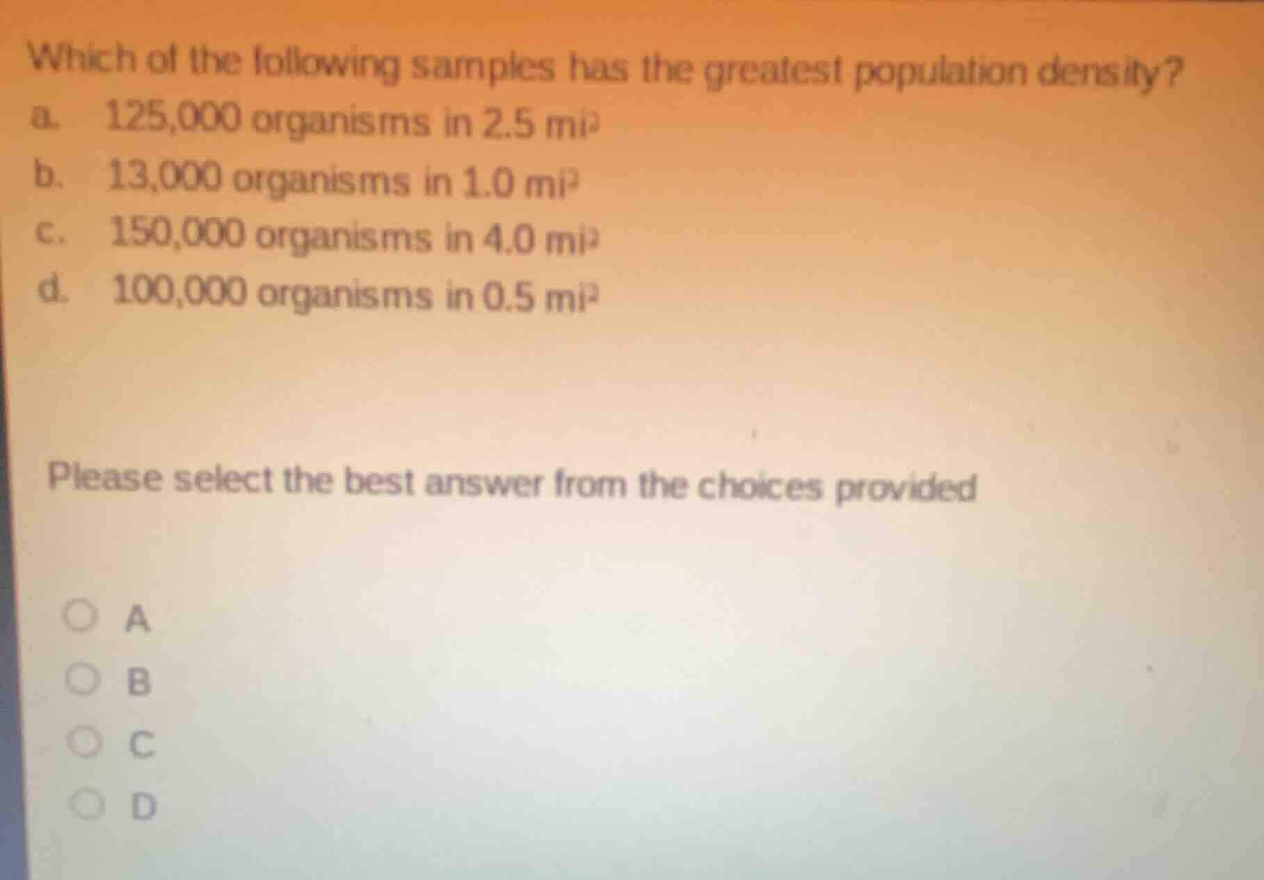 which of the following samples has the greatest population density? a. …