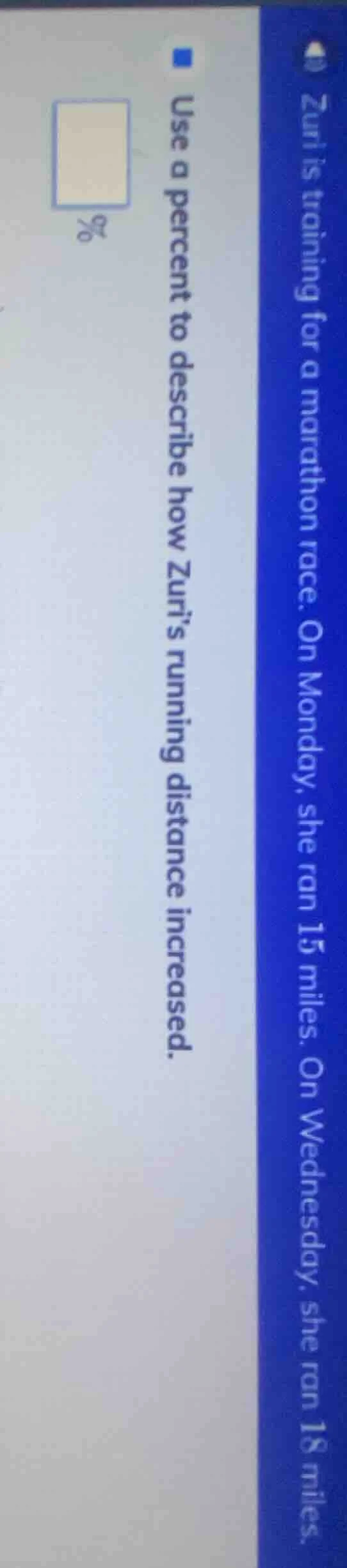 zuri is training for a marathon race. on monday, she ran 15 miles. on w…