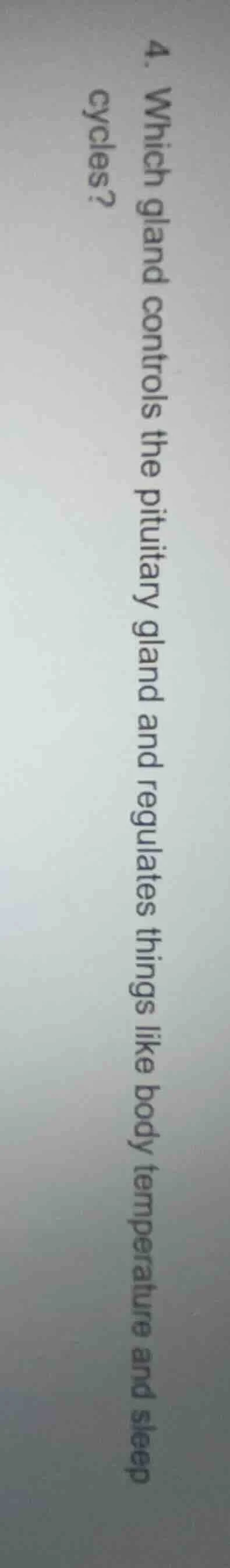 4. which gland controls the pituitary gland and regulates things like b…
