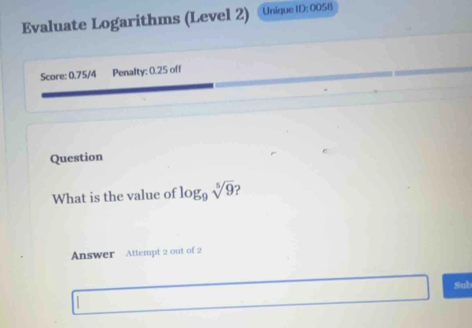 evaluate logarithms (level 2) unique id: 0058 score: 0.75/4 penalty: 0.…