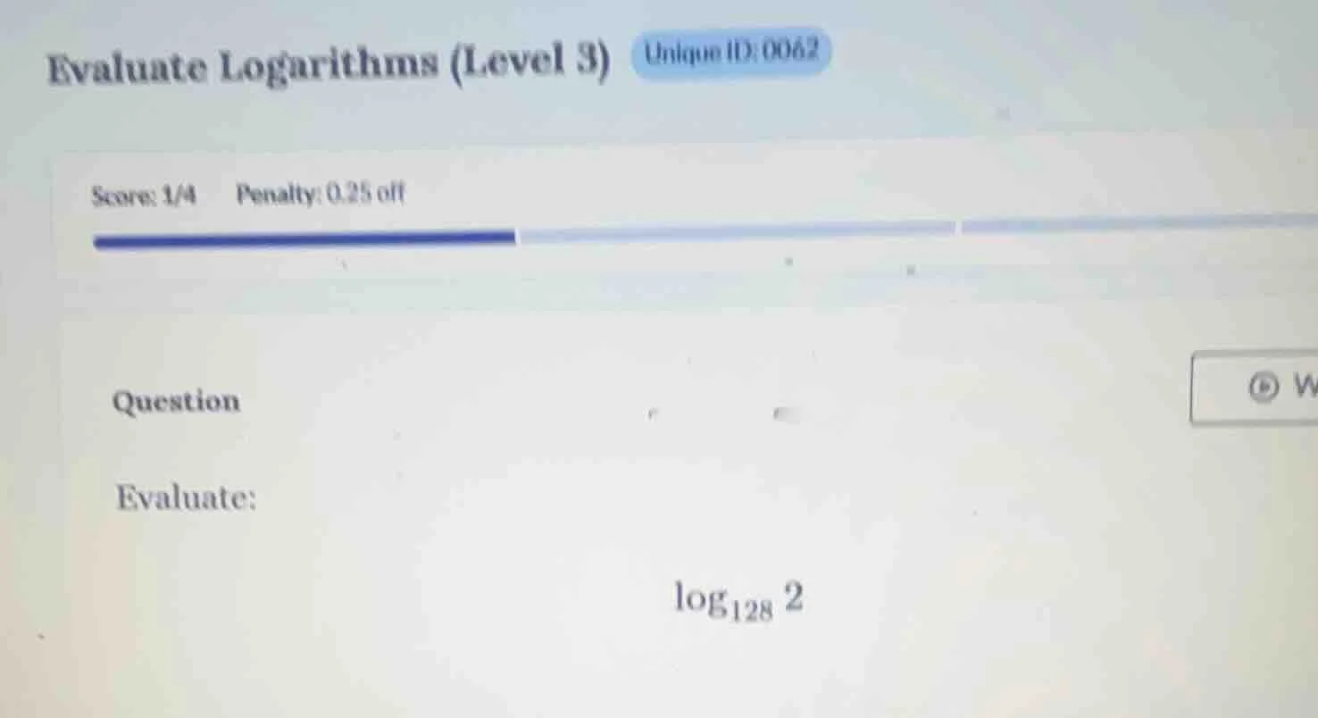 evaluate logarithms (level 3) unique id: 0062 score: 1/4 penalty: 0.25 …