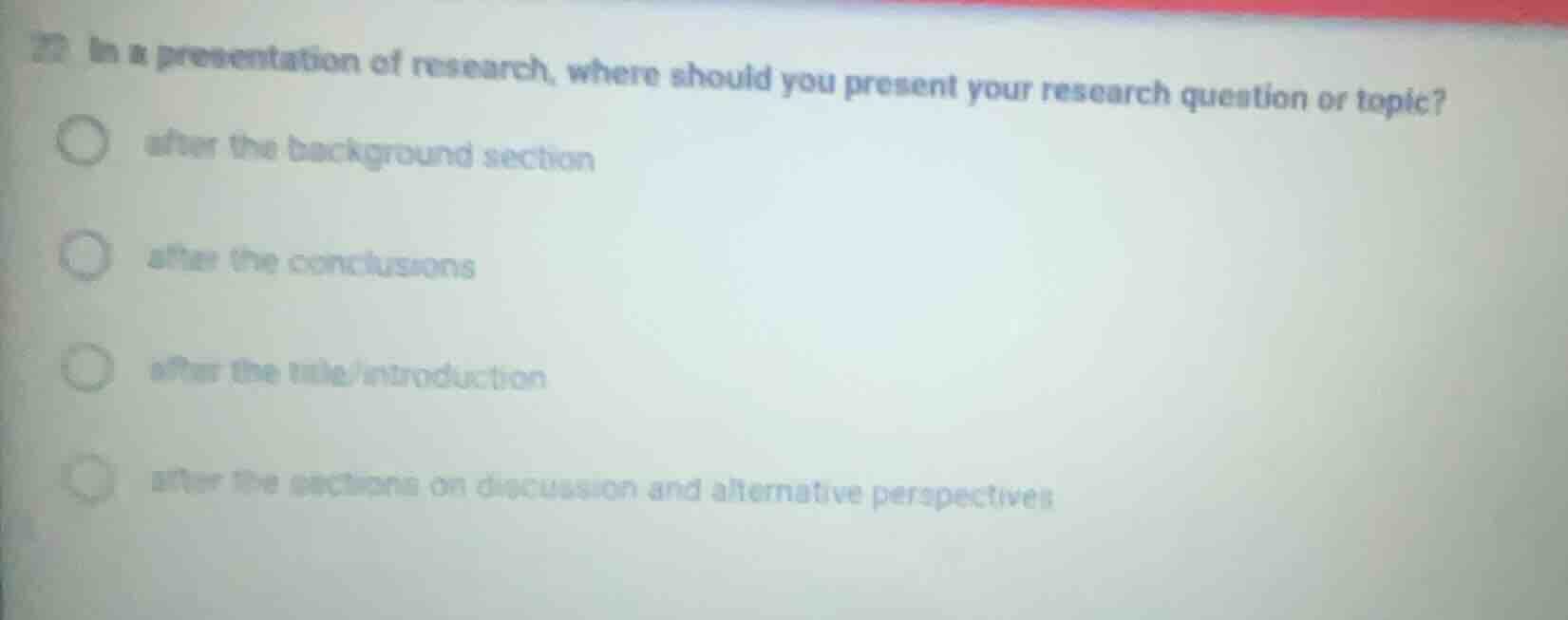 22 in a presentation of research, where should you present your researc…