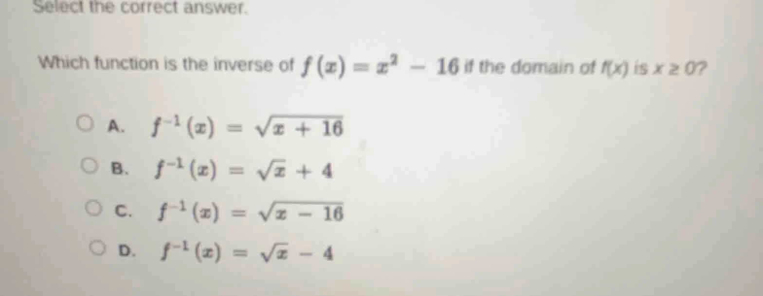 select the correct answer. which function is the inverse of $f(x) = x^2…