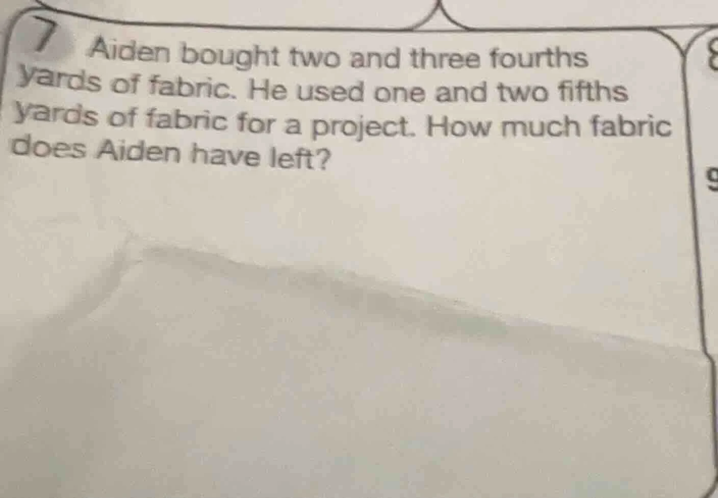 7 aiden bought two and three fourths yards of fabric. he used one and t…