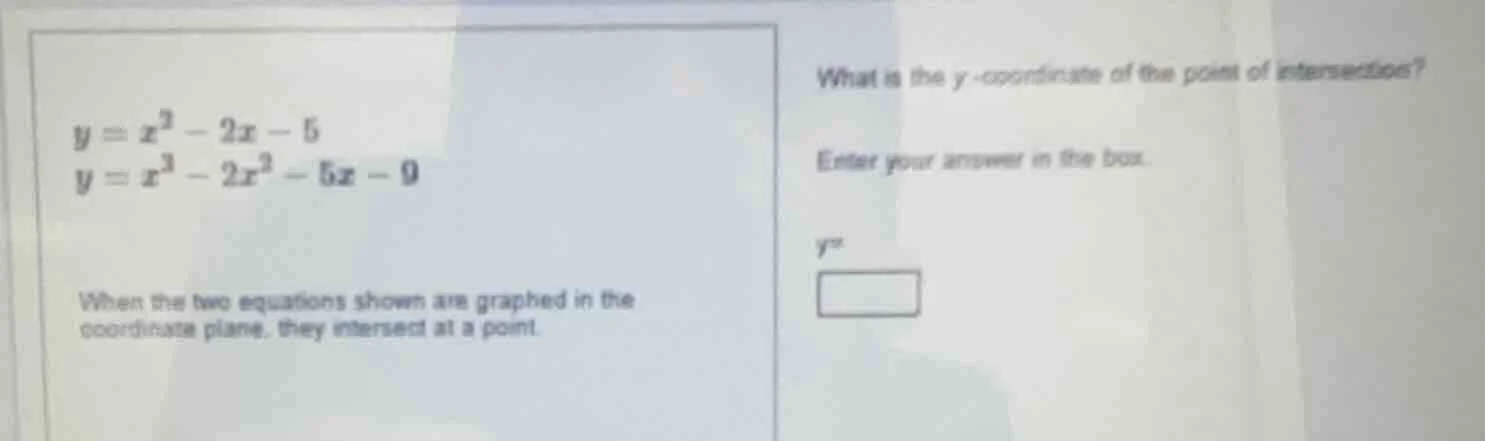 y = x² - 2x - 5; y = x³ - 2x² - 5x - 9; when the two equations shown ar…