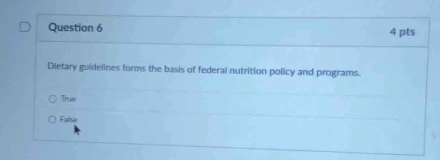question 6 4 pts dietary guidelines forms the basis of federal nutritio…