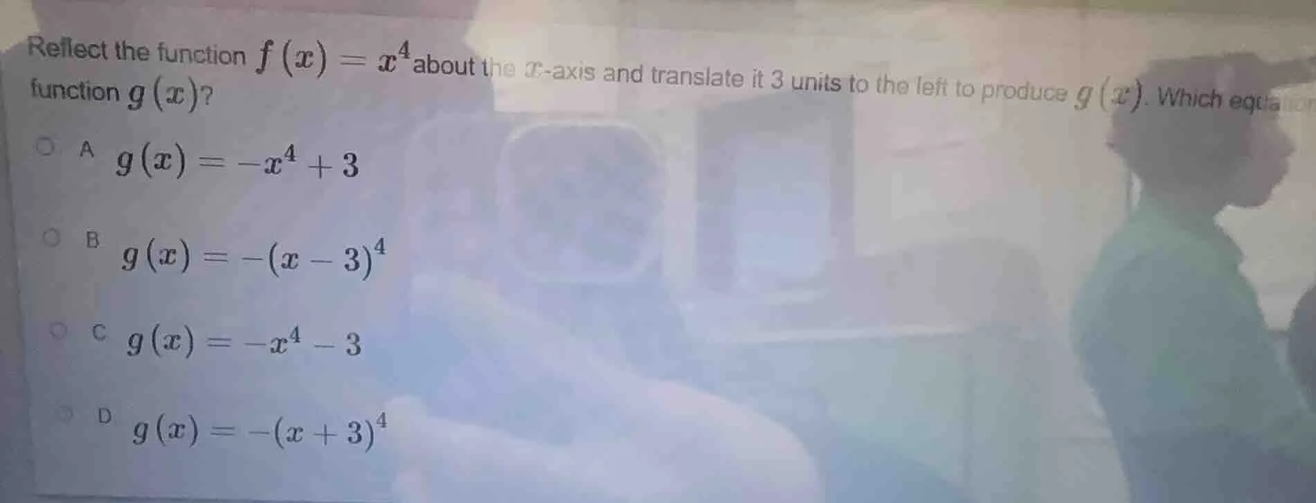 reflect the function $f(x)=x^4$ about the $x$-axis and translate it 3 u…