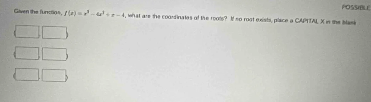 given the function, $f(x) = x^3 - 4x^2 + x - 4$, what are the coordinat…
