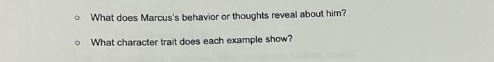 what does marcuss behavior or thoughts reveal about him? what character…