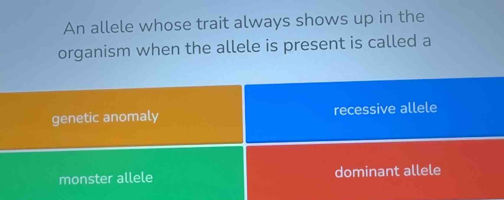 an allele whose trait always shows up in the organism when the allele i…