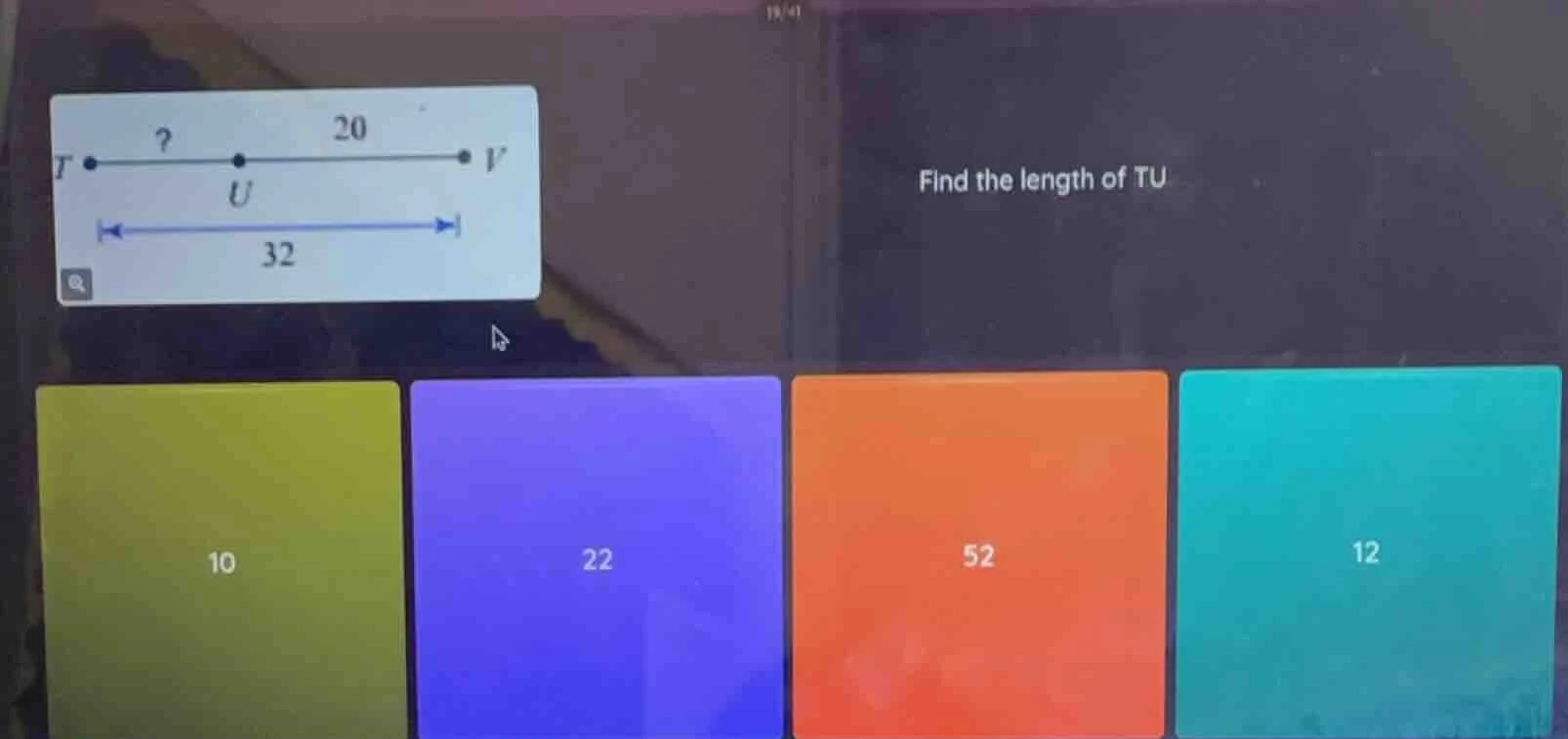 find the length of tu ? 20 t •——•——• v u 32 options: 10, 22, 52, 12