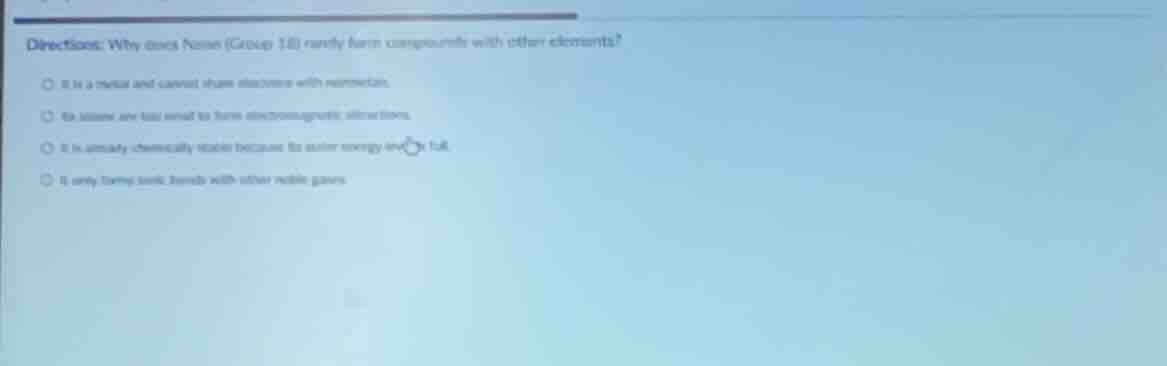 directions: why does neon (group 18) rarely form compounds with other e…